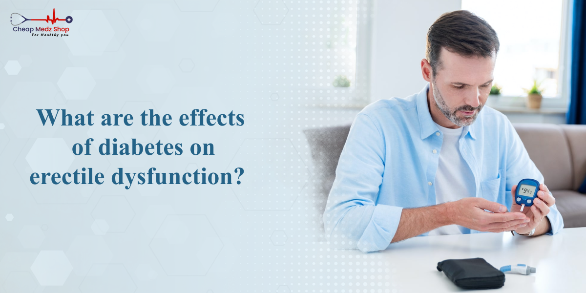 What Are The Effects Of Diabetes On Erectile Dysfunction?