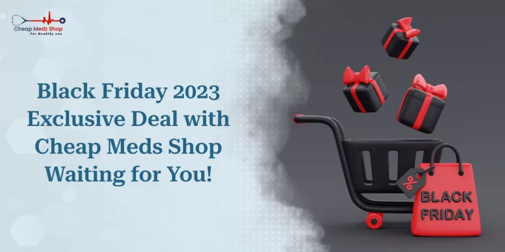Black Friday 2023 Exclusive Deal Cheap Meds Shop Waiting for You!